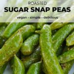 Roasted Sugar Snap Peas