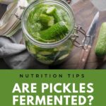 Are Pickles Fermented? The difference between pickling and fermenting